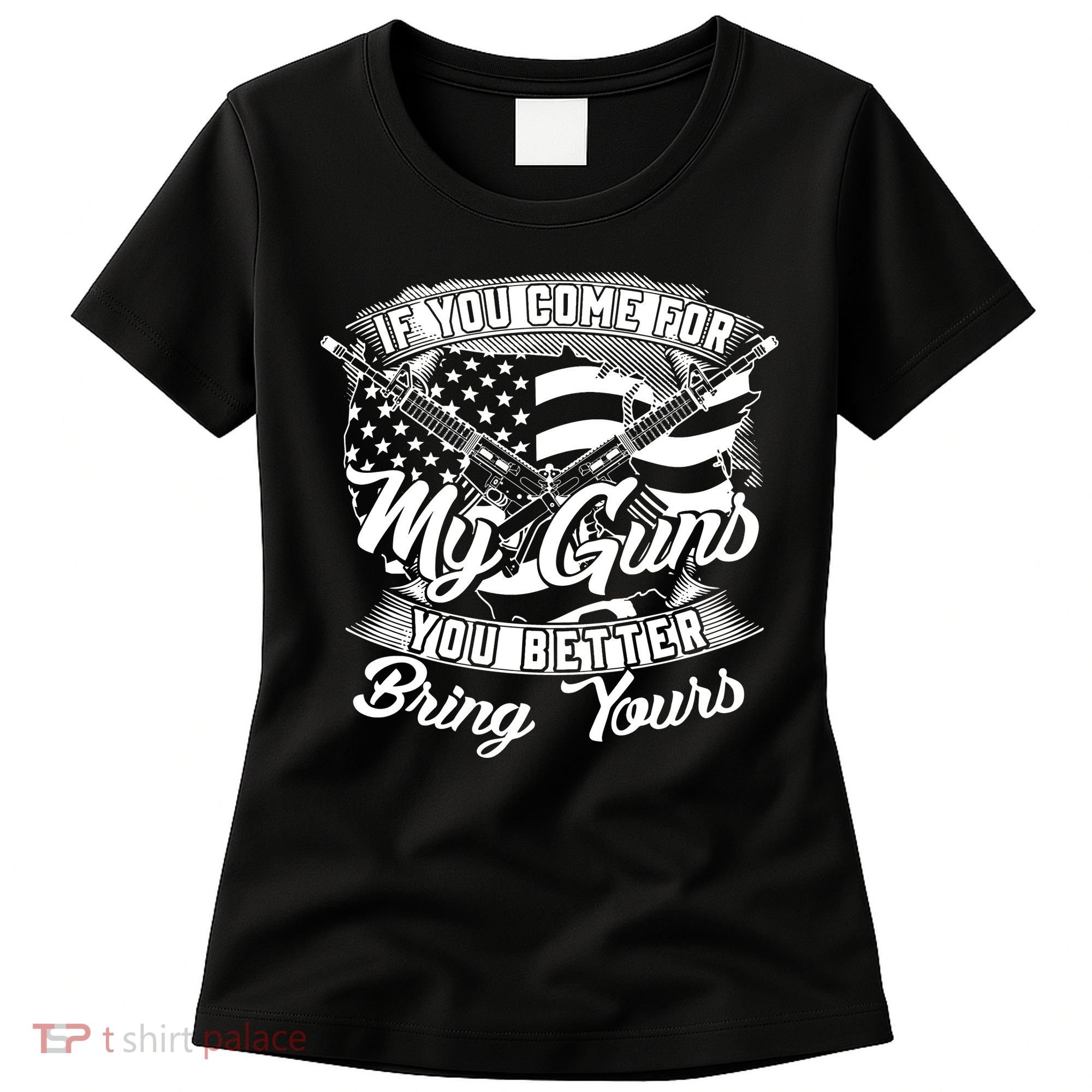 2nd Amendment If You Come For My Guns You Better Bring Yours Women's T-Shirt
