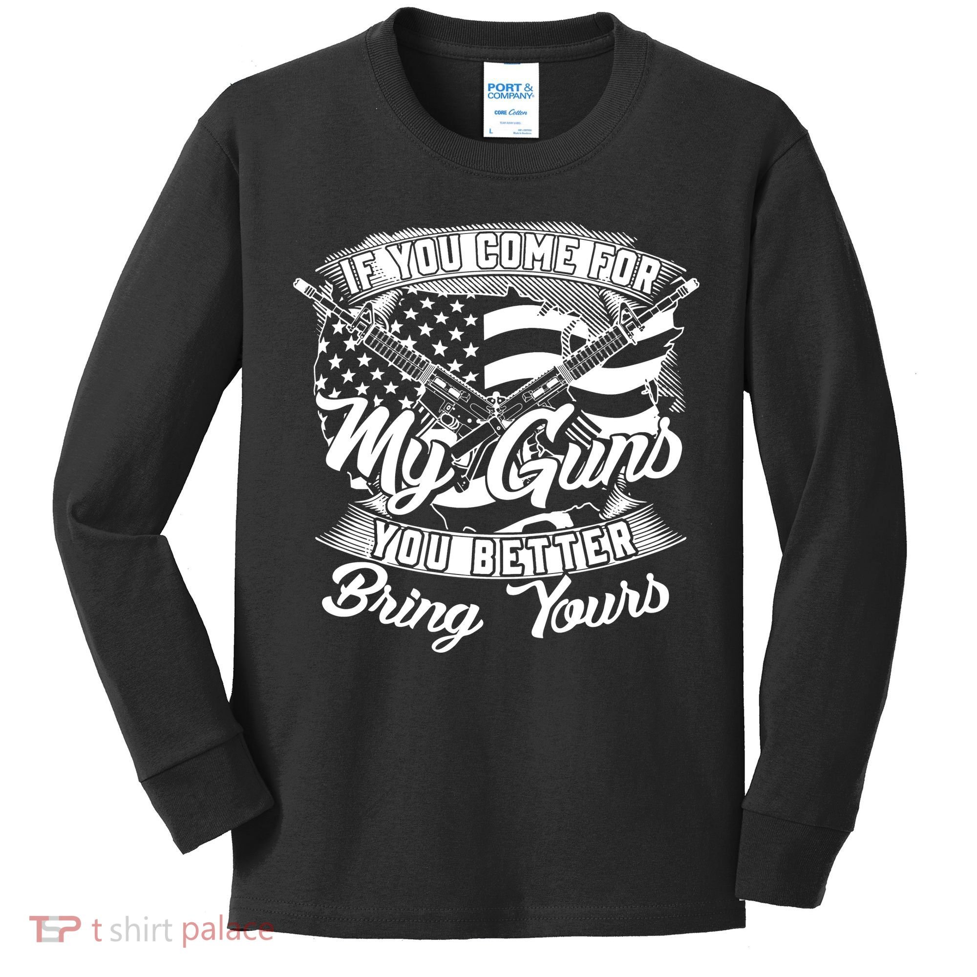 2nd Amendment If You Come For My Guns You Better Bring Yours Kids Long Sleeve Shirt