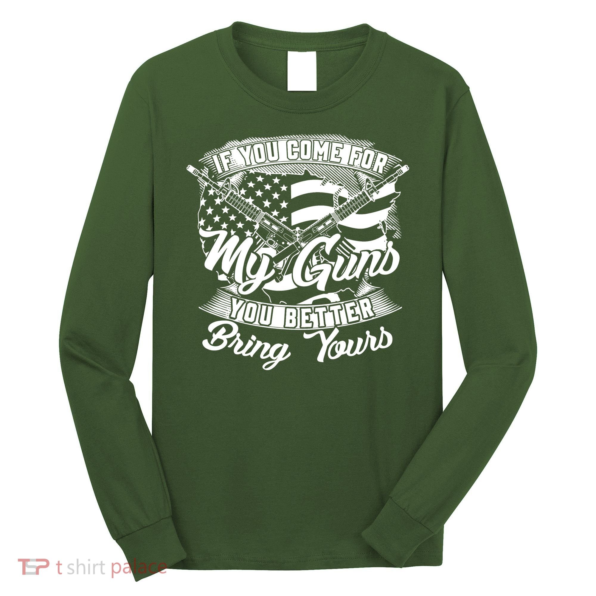 2nd Amendment If You Come For My Guns You Better Bring Yours Long Sleeve Shirt