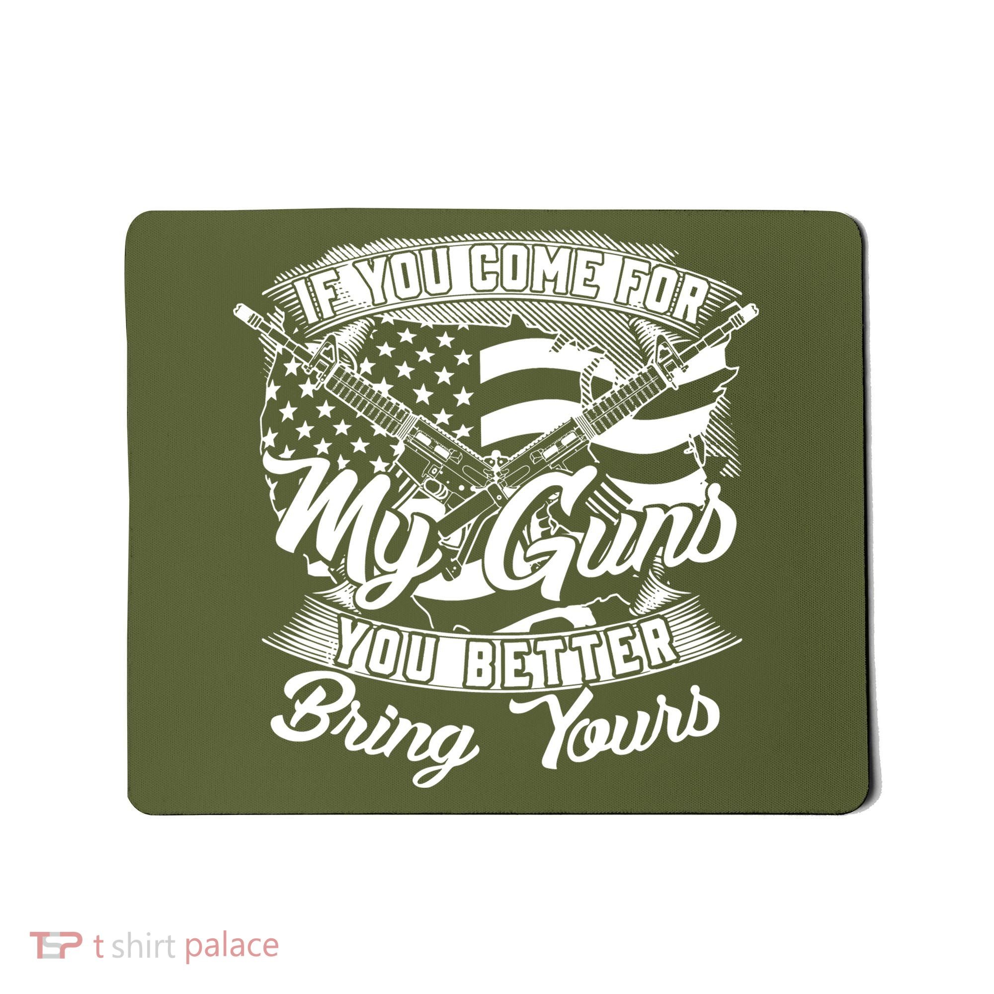 2nd Amendment If You Come For My Guns You Better Bring Yours Mousepad