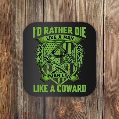2nd Amendment I'd Rather Die Like A Man Than Live Like A Coward Coaster