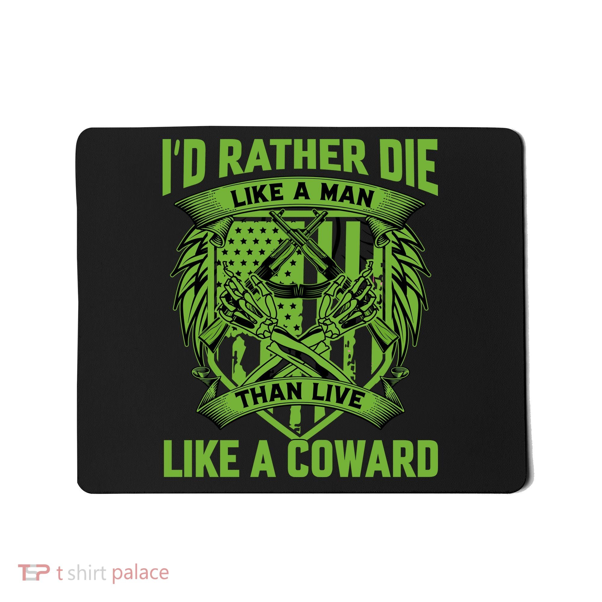 2nd Amendment I'd Rather Die Like A Man Than Live Like A Coward Mousepad