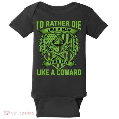 2nd Amendment I'd Rather Die Like A Man Than Live Like A Coward Baby Bodysuit