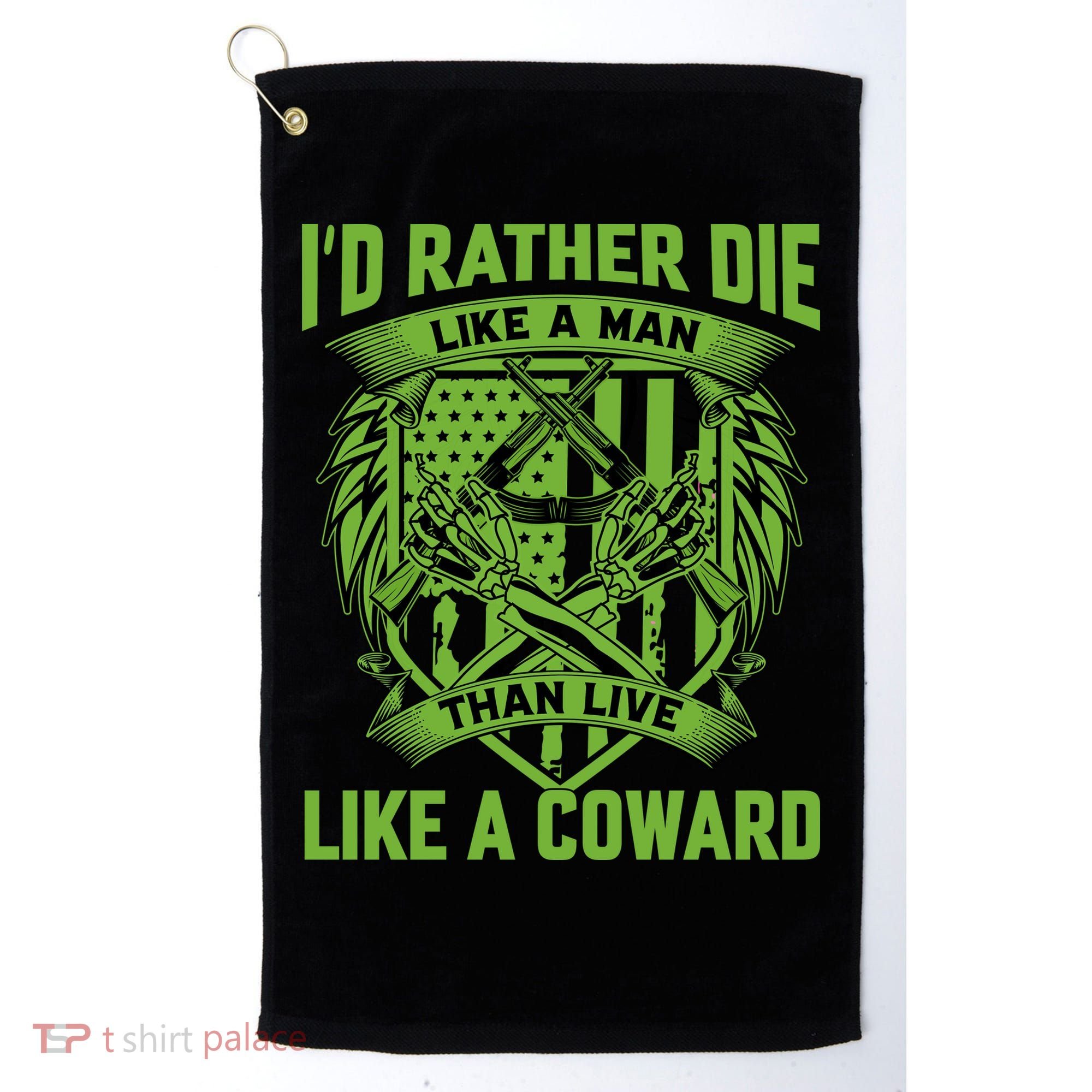 2nd Amendment I'd Rather Die Like A Man Than Live Like A Coward Golf Towel