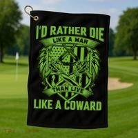 2nd Amendment I'd Rather Die Like A Man Than Live Like A Coward Golf Towel thumb 1