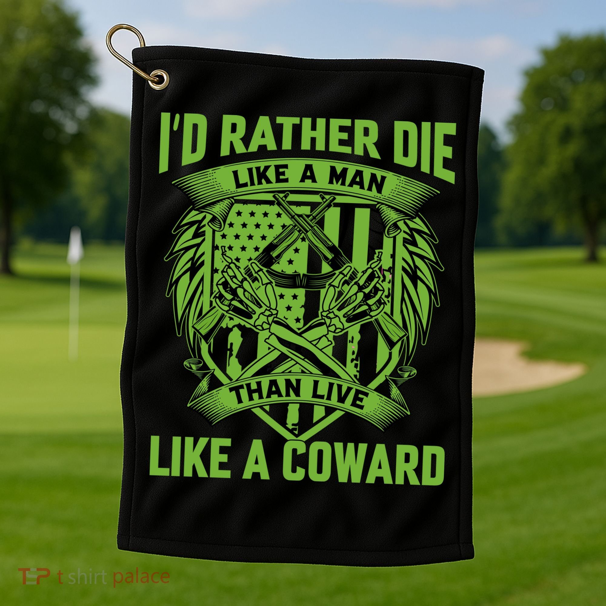 2nd Amendment I'd Rather Die Like A Man Than Live Like A Coward Golf Towel