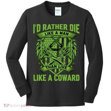 2nd Amendment I'd Rather Die Like A Man Than Live Like A Coward Kids Long Sleeve Shirt