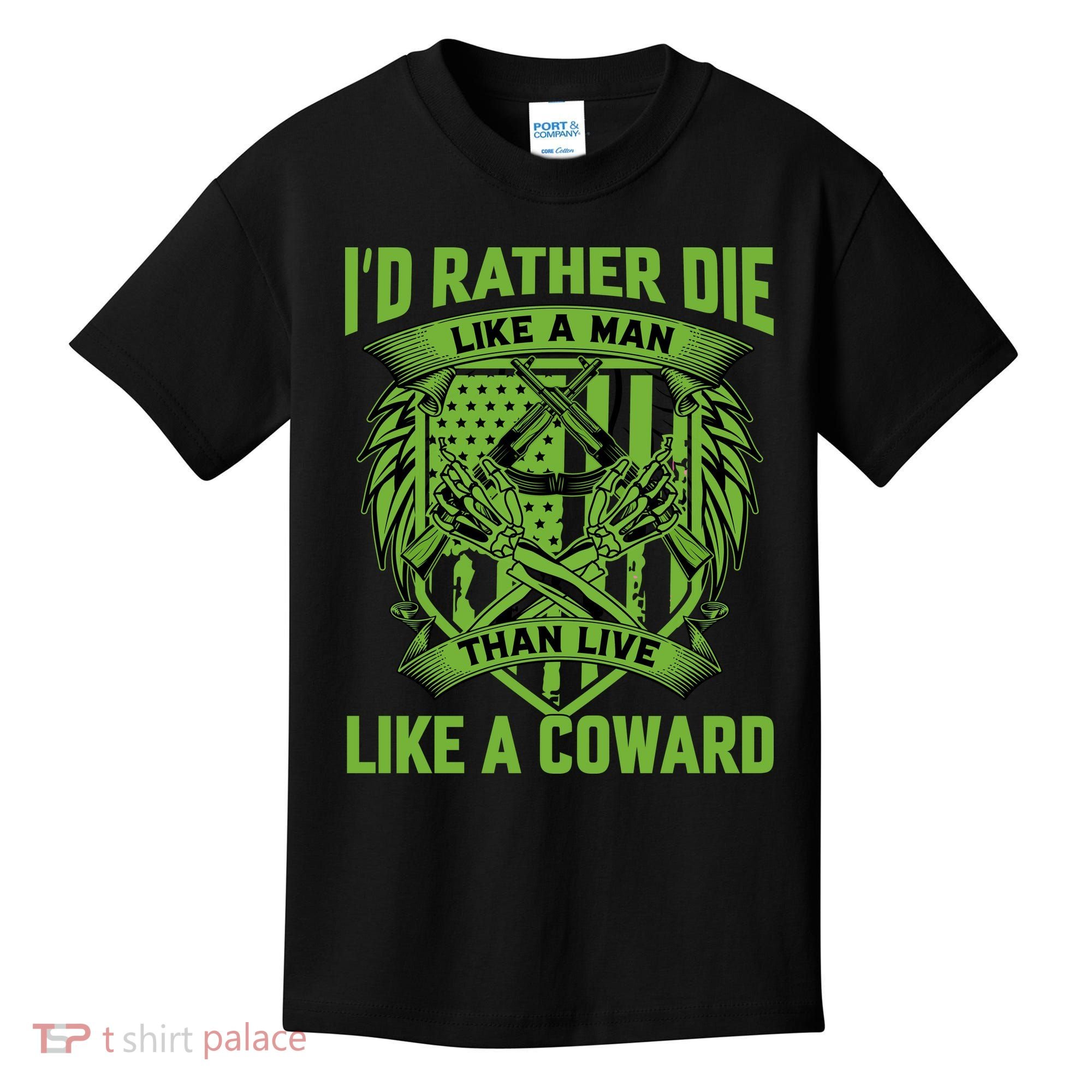 2nd Amendment I'd Rather Die Like A Man Than Live Like A Coward Kids T-Shirt