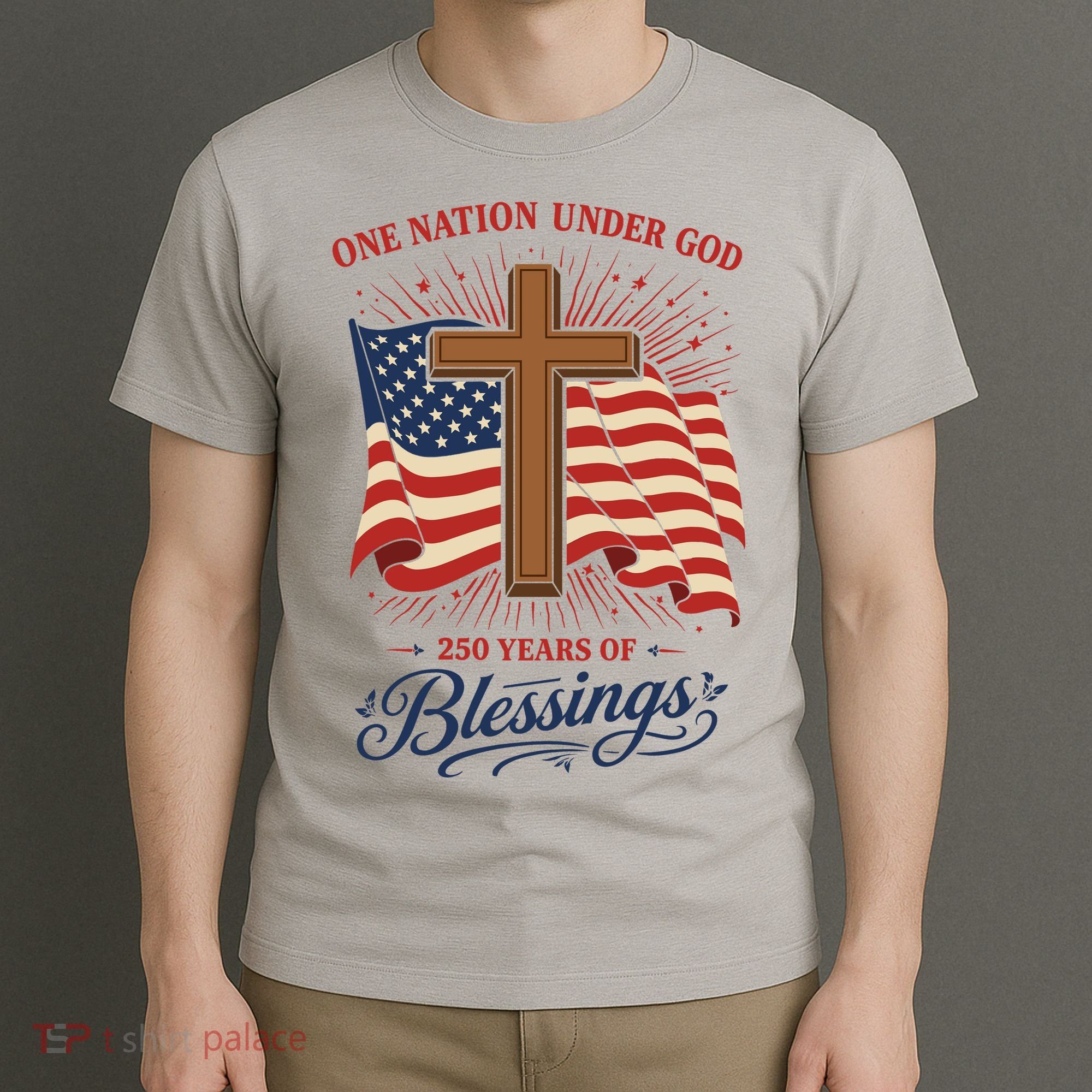 250th Anniversary One Nation Under God 250 Years Of Blessings America Flag T-Shirt