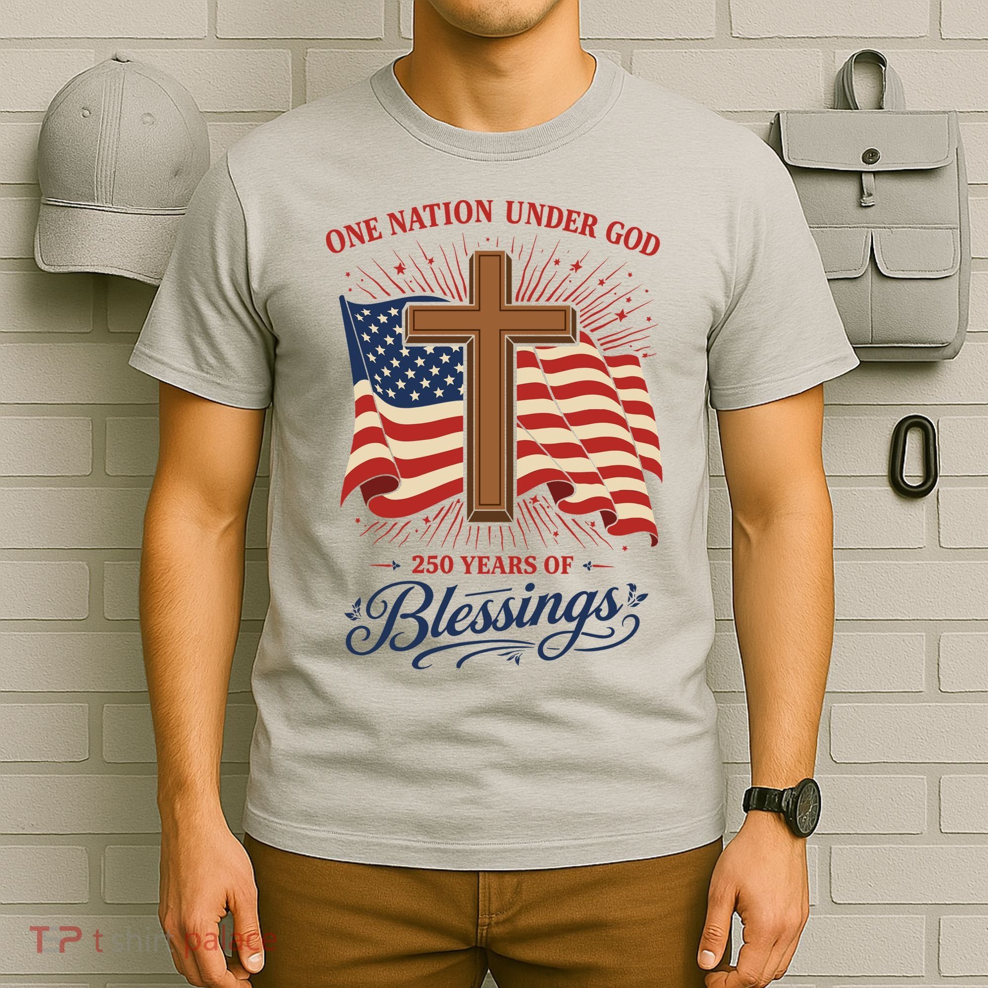 250th Anniversary One Nation Under God 250 Years Of Blessings America Flag T-Shirt