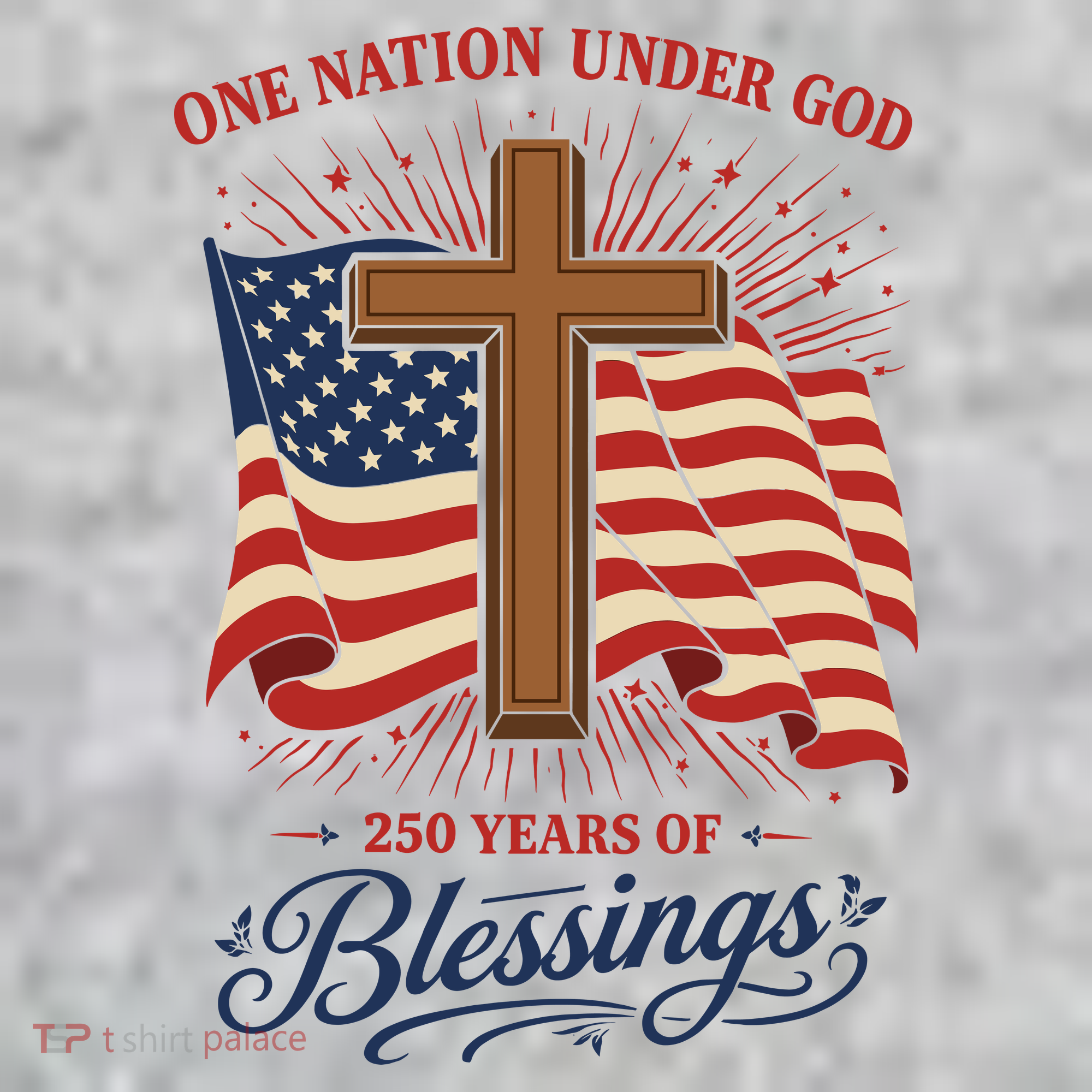 250th Anniversary One Nation Under God 250 Years Of Blessings America Flag T-Shirt