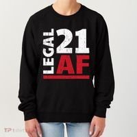 21 Birthday Celebration Party Gift I Legal AF 21st Bday Women's Sweatshirt thumb 0