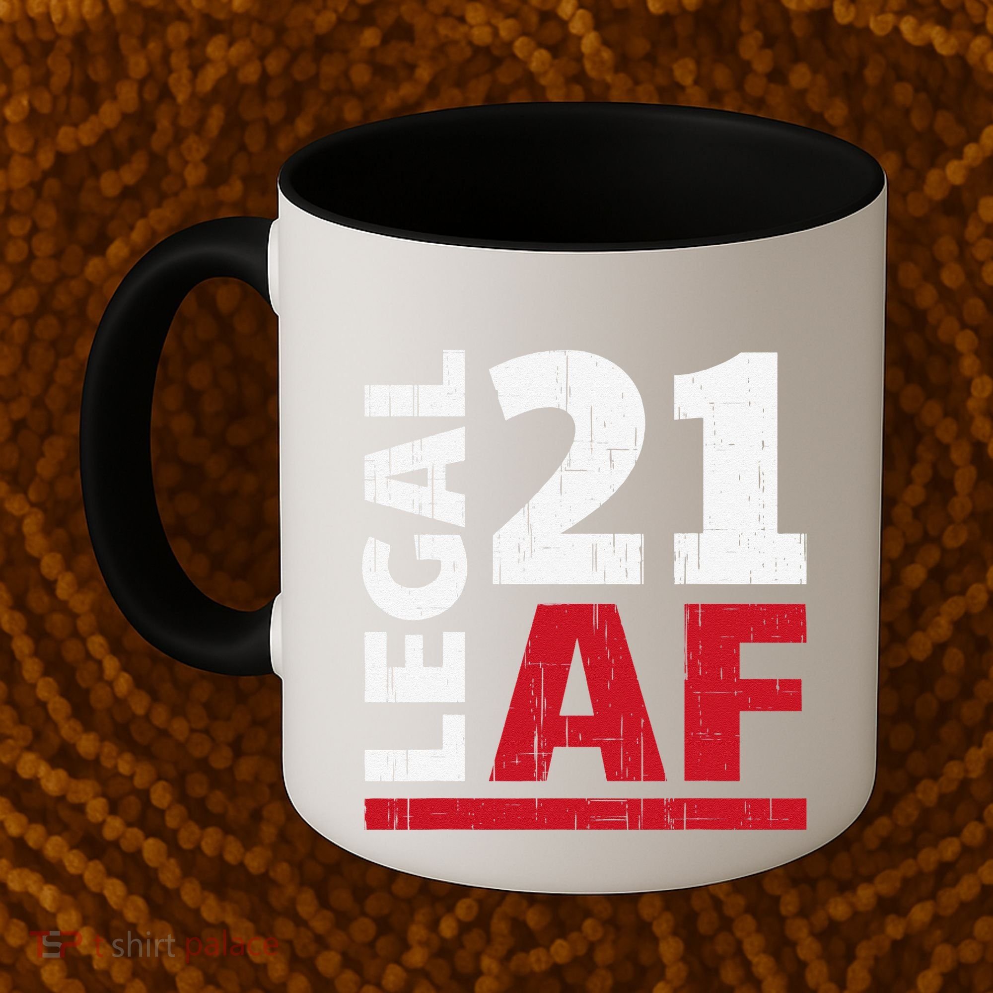 21 Birthday Celebration Party Gift I Legal AF 21st Bday Coffee Mug