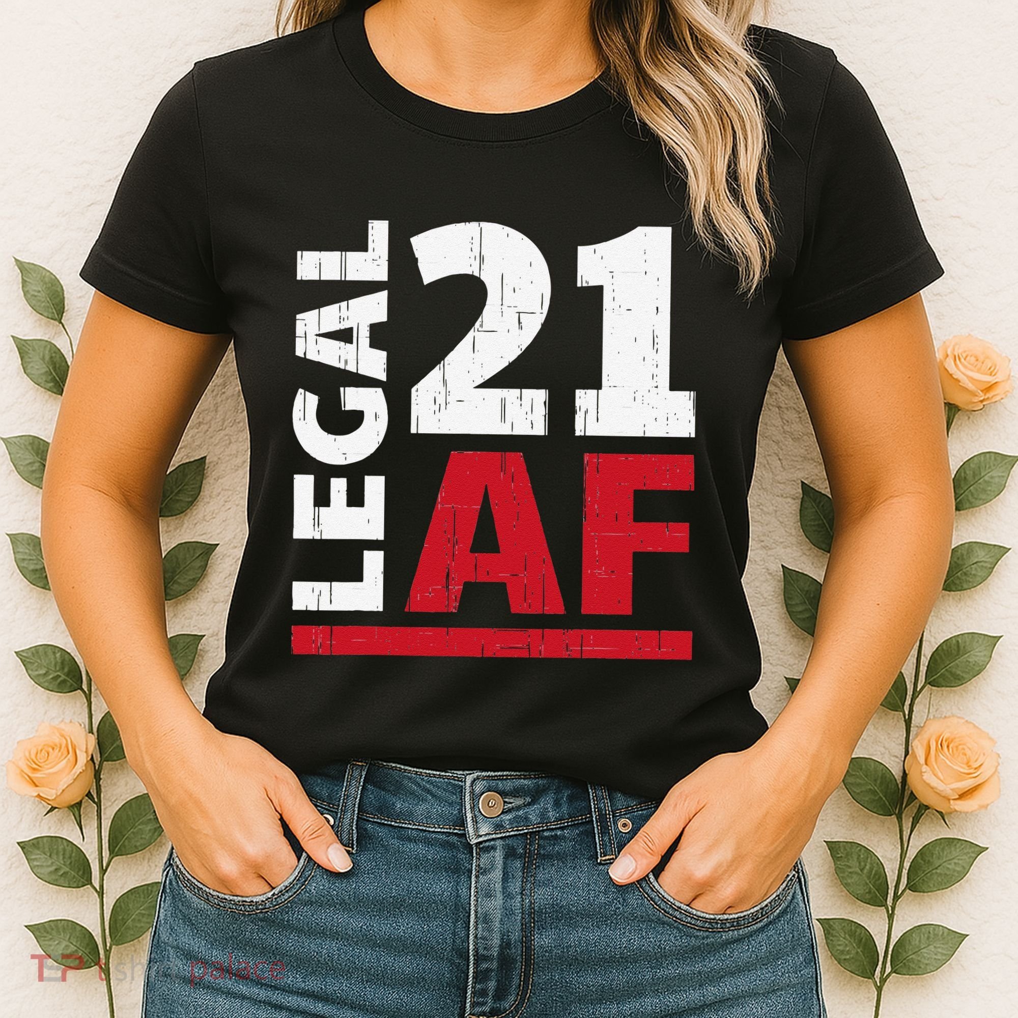 21 Birthday Celebration Party Gift I Legal AF 21st Bday Women's T-Shirt