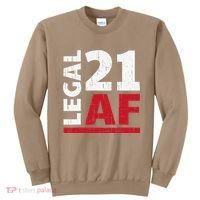 21 Birthday Celebration Party Gift I Legal AF 21st Bday Sweatshirt thumb 0