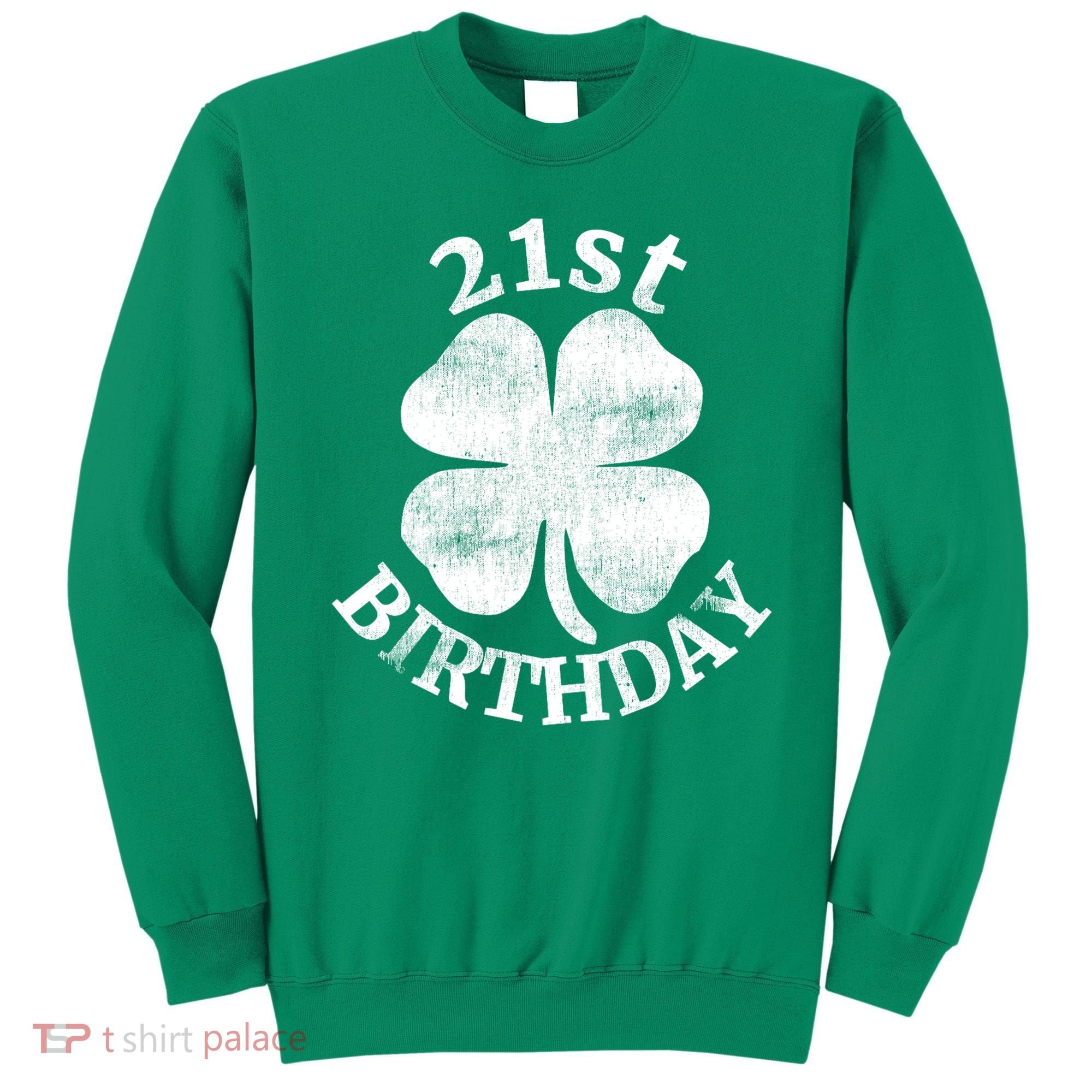 21st Birthday Funny St. Patricks Day Party Beer Gift Sweatshirt