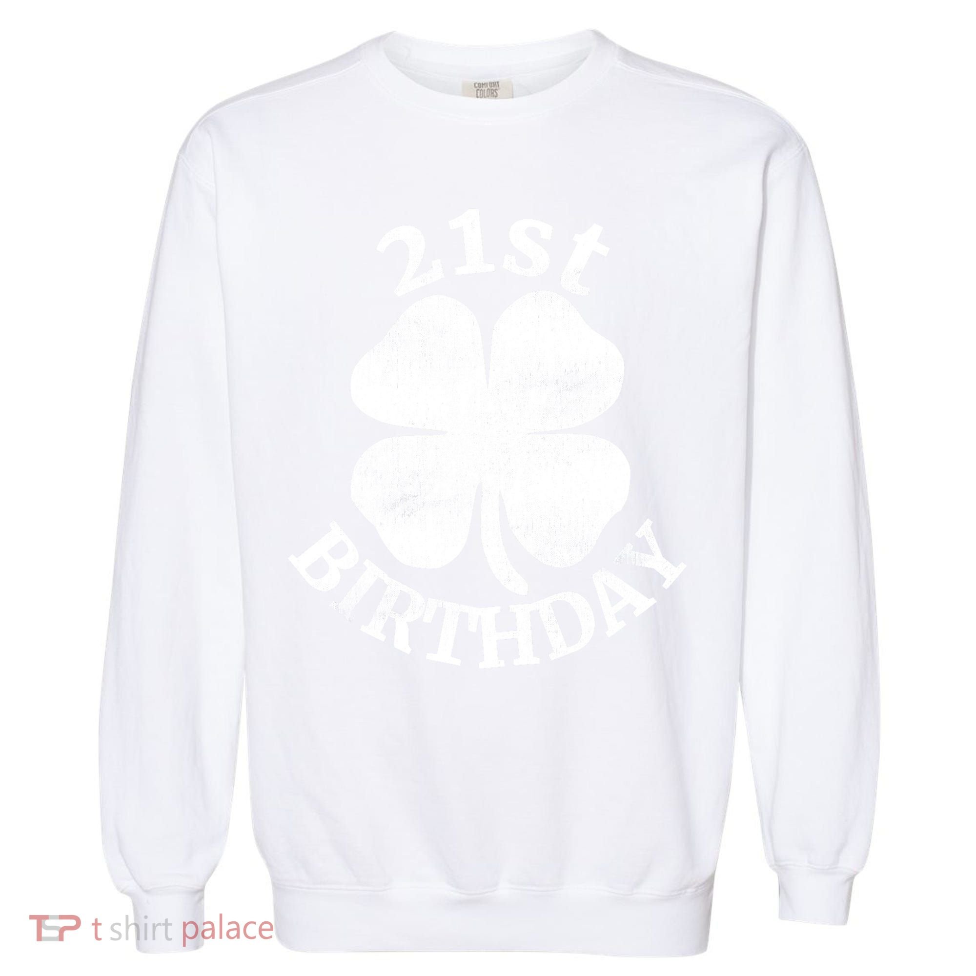 21st Birthday Funny St. Patricks Day Party Beer Gift Garment-Dyed Sweatshirt
