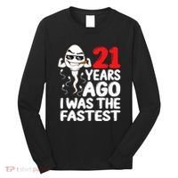 21st Birthday Gag Dress 21 Years Ago I Was The Fastest Funny Long Sleeve Shirt thumb 0