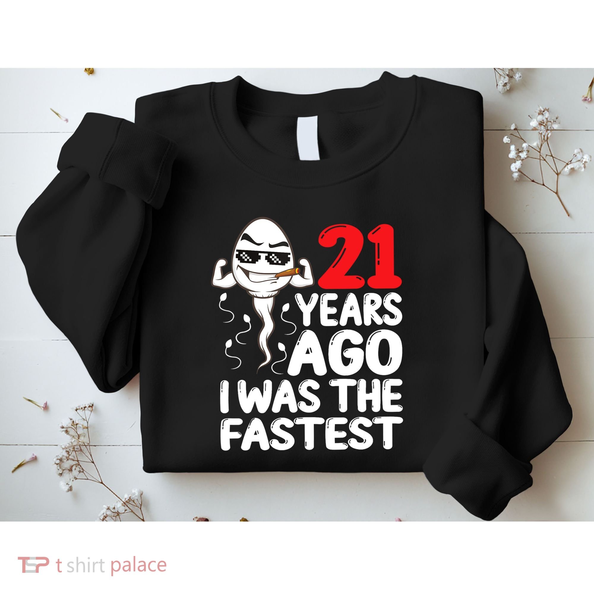 21st Birthday Gag Dress 21 Years Ago I Was The Fastest Funny Sweatshirt