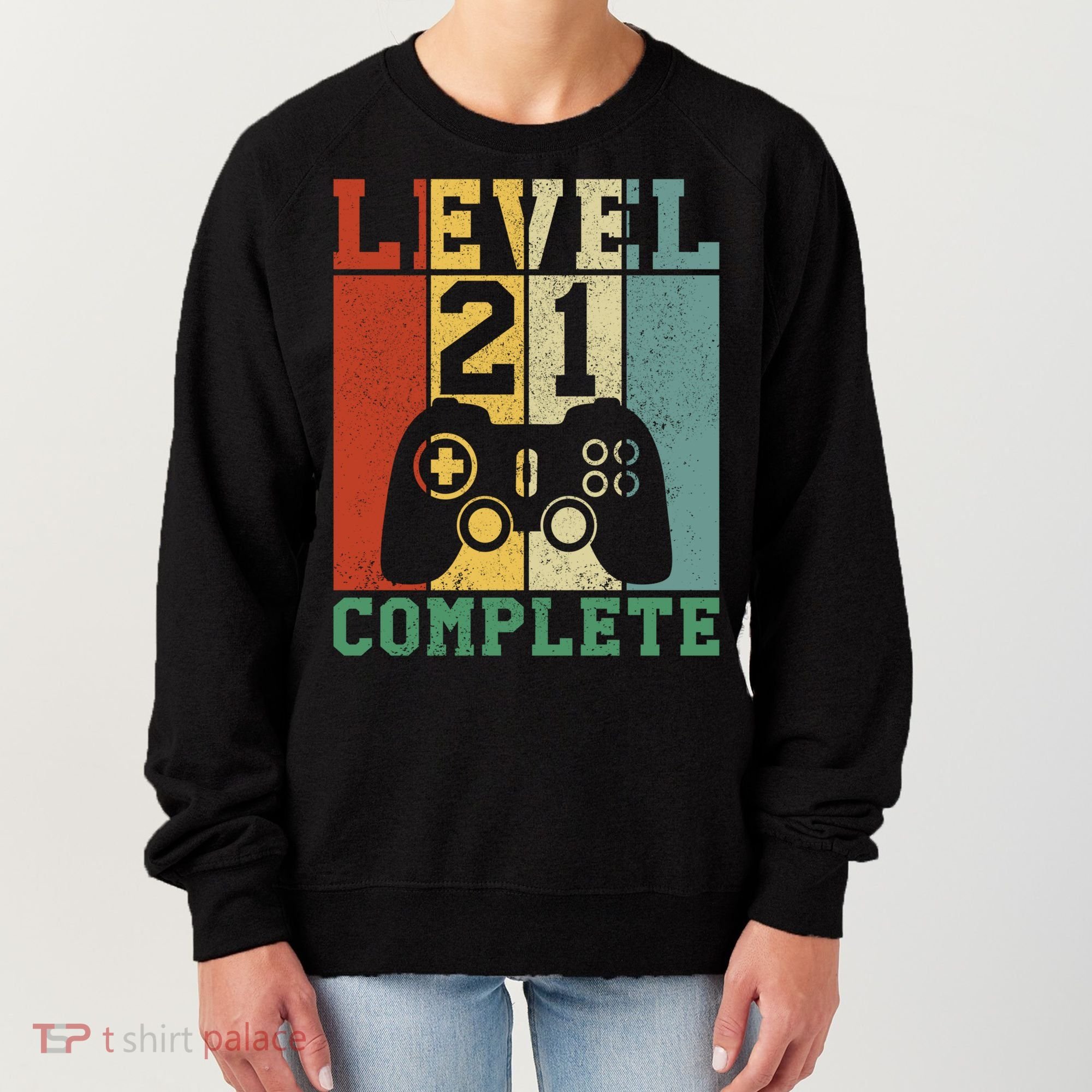 21 Birthday Level 21 Complete Meaningful Gift Women's Sweatshirt