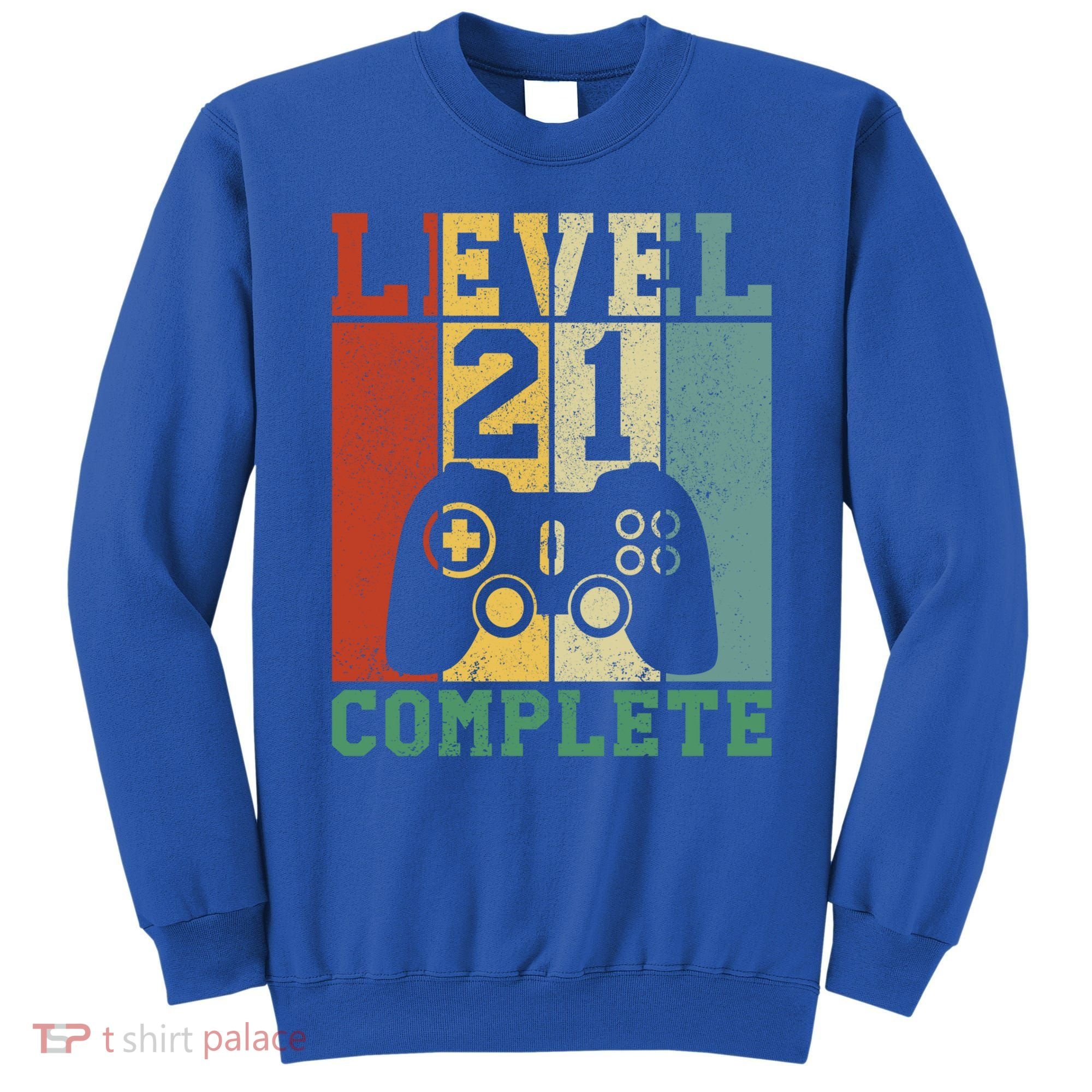 21 Birthday Level 21 Complete Meaningful Gift Sweatshirt