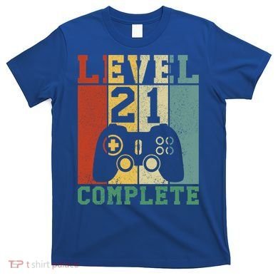 21 Birthday Level 21 Complete Meaningful Gift T-Shirt
