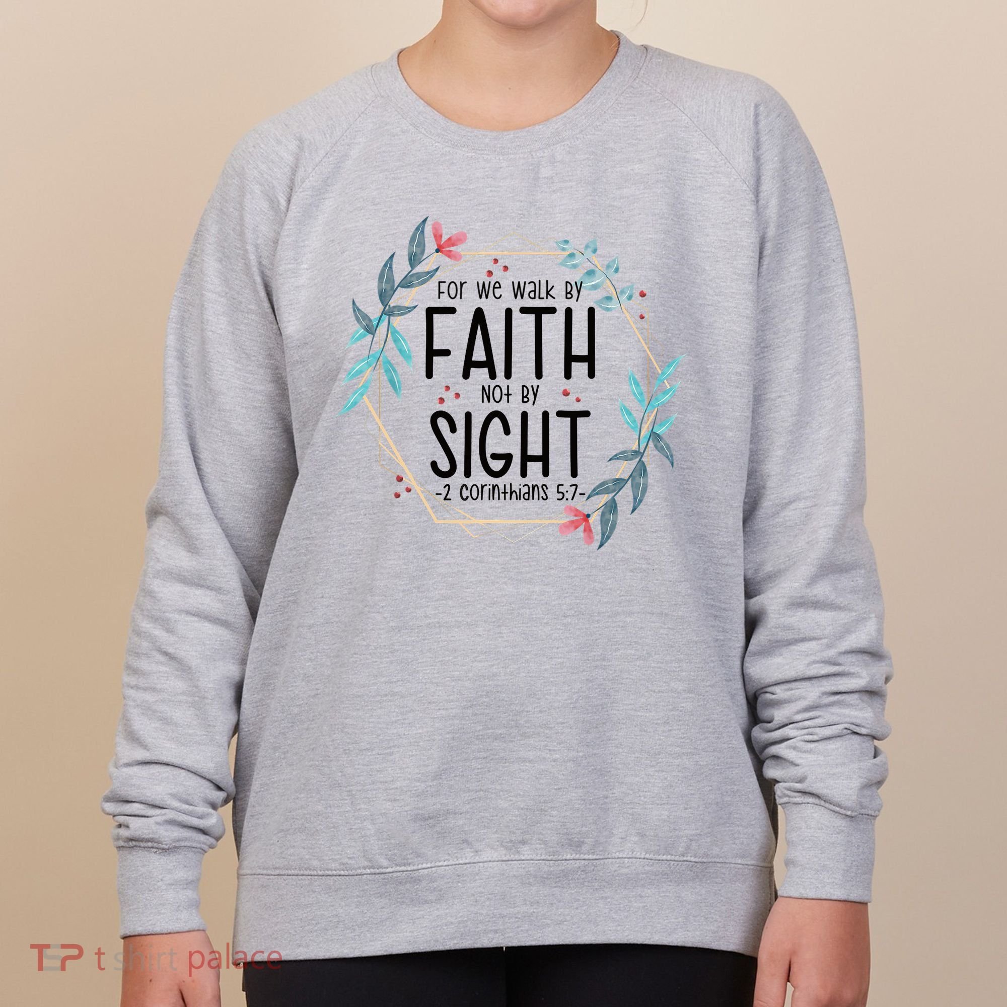 2 Corinthians 5:7 For We Walk By Faith Not By Sight Women's Sweatshirt