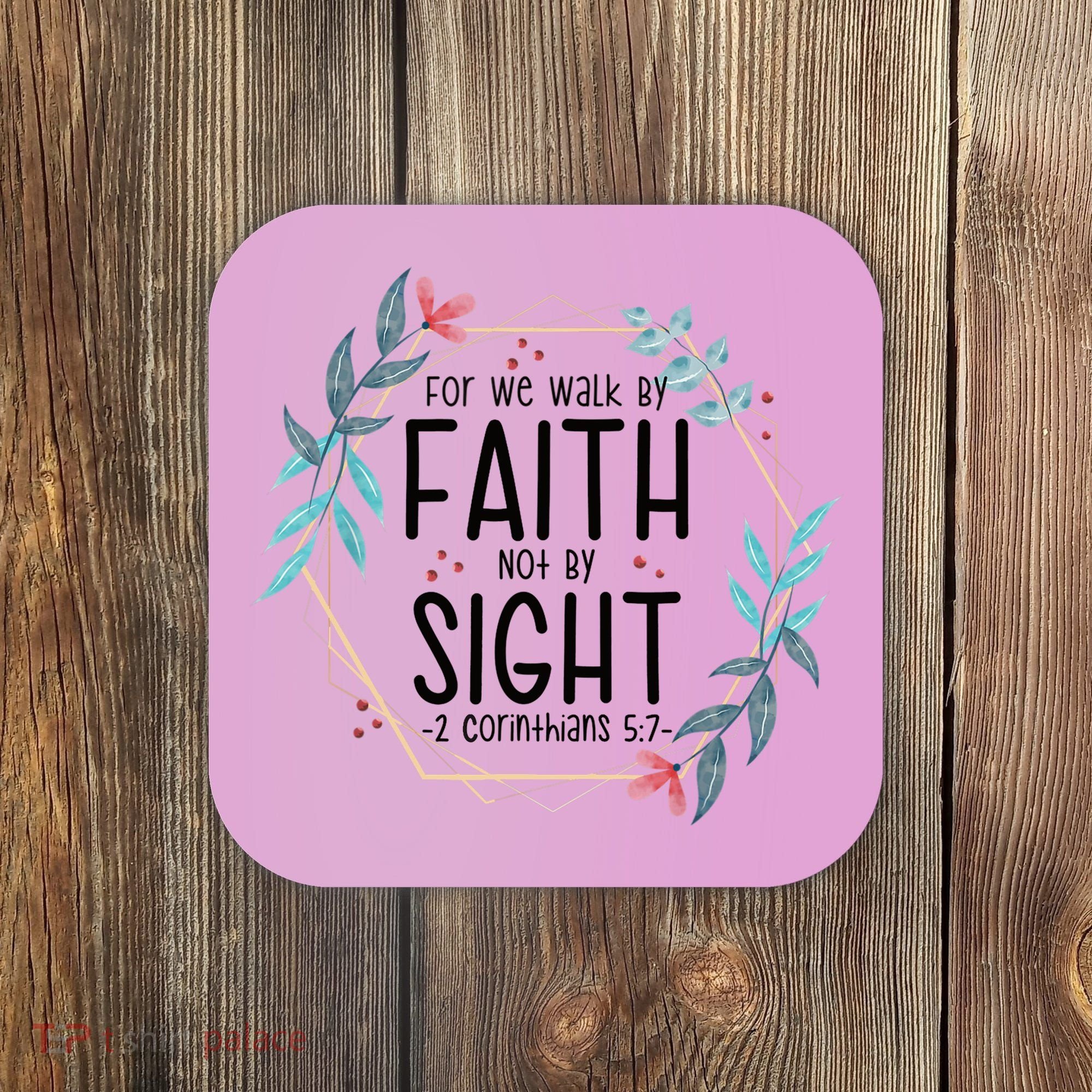 2 Corinthians 5:7 For We Walk By Faith Not By Sight Coaster