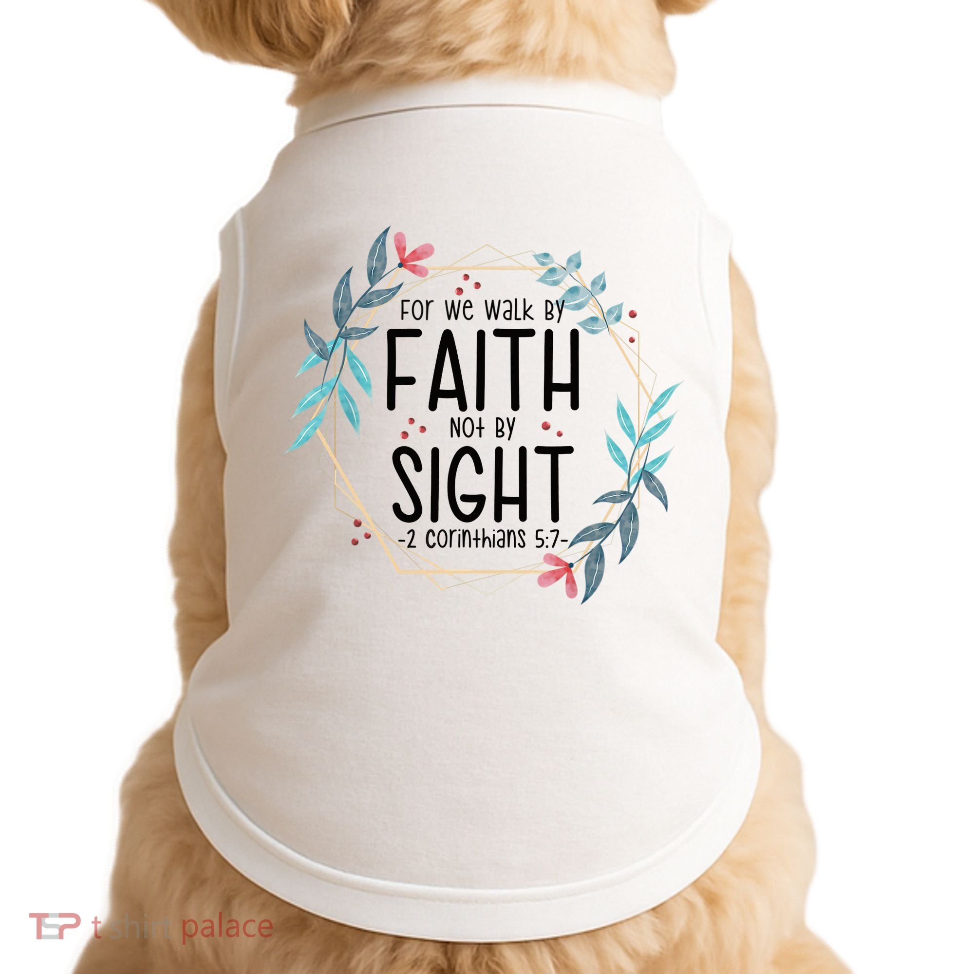 2 Corinthians 5:7 For We Walk By Faith Not By Sight Doggie Tank