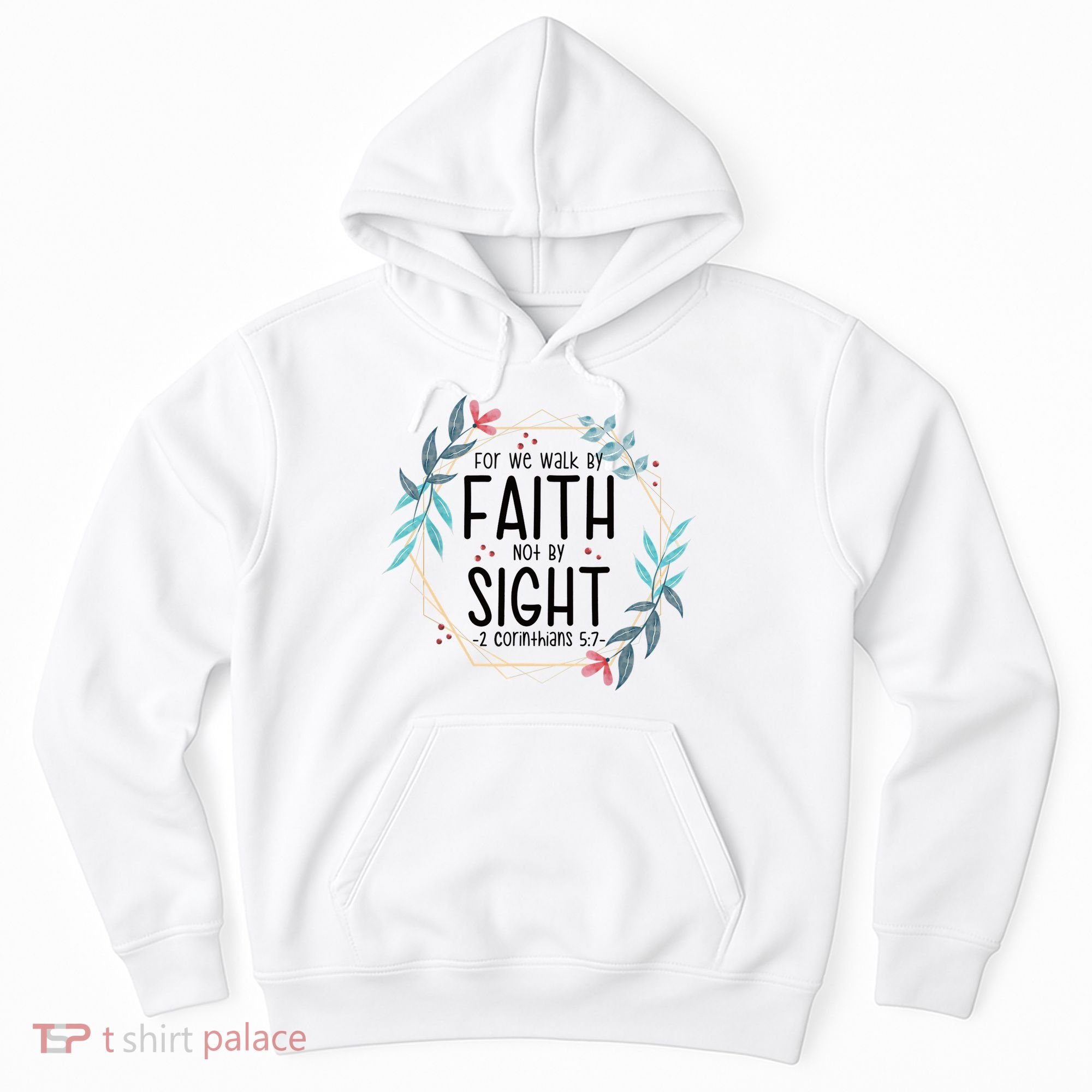 2 Corinthians 5:7 For We Walk By Faith Not By Sight Hoodie