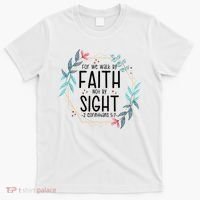 2 Corinthians 5:7 For We Walk By Faith Not By Sight T-Shirt thumb 0