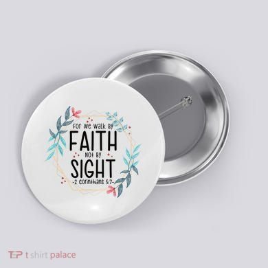 2 Corinthians 5:7 For We Walk By Faith Not By Sight Button