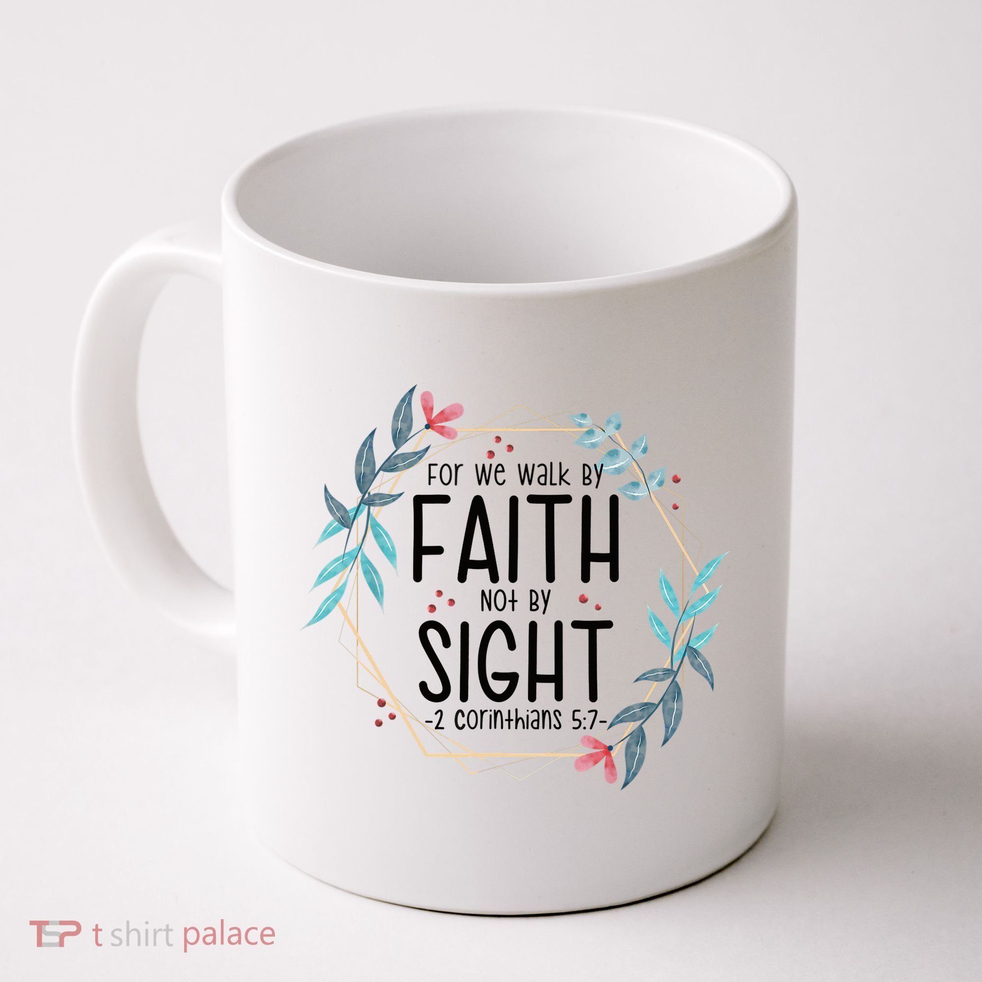 2 Corinthians 5:7 For We Walk By Faith Not By Sight Coffee Mug