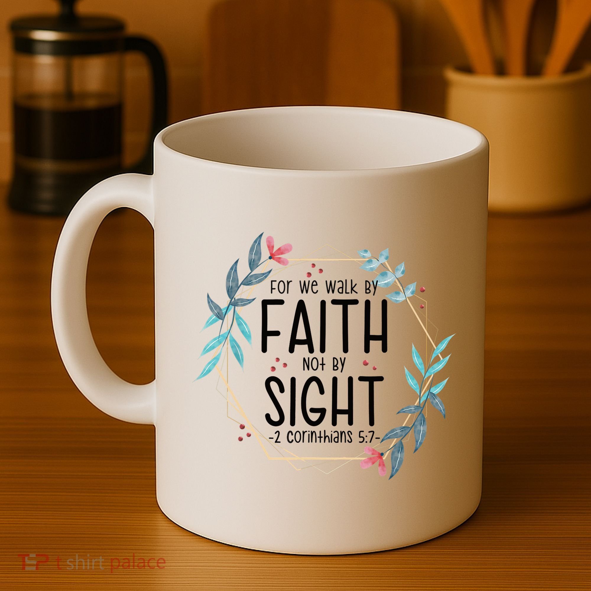 2 Corinthians 5:7 For We Walk By Faith Not By Sight Coffee Mug