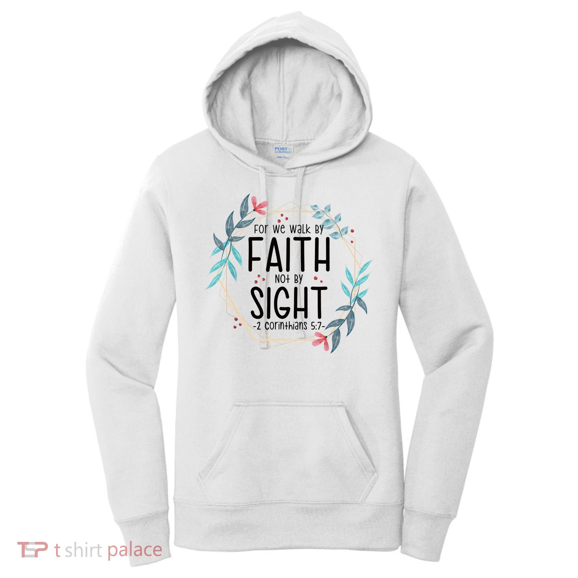 2 Corinthians 5:7 For We Walk By Faith Not By Sight Women's Hoodie