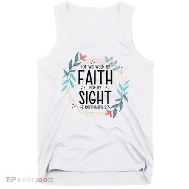 2 Corinthians 5:7 For We Walk By Faith Not By Sight Tank Top