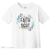 2 Corinthians 5:7 For We Walk By Faith Not By Sight Toddler T-Shirt thumb 0