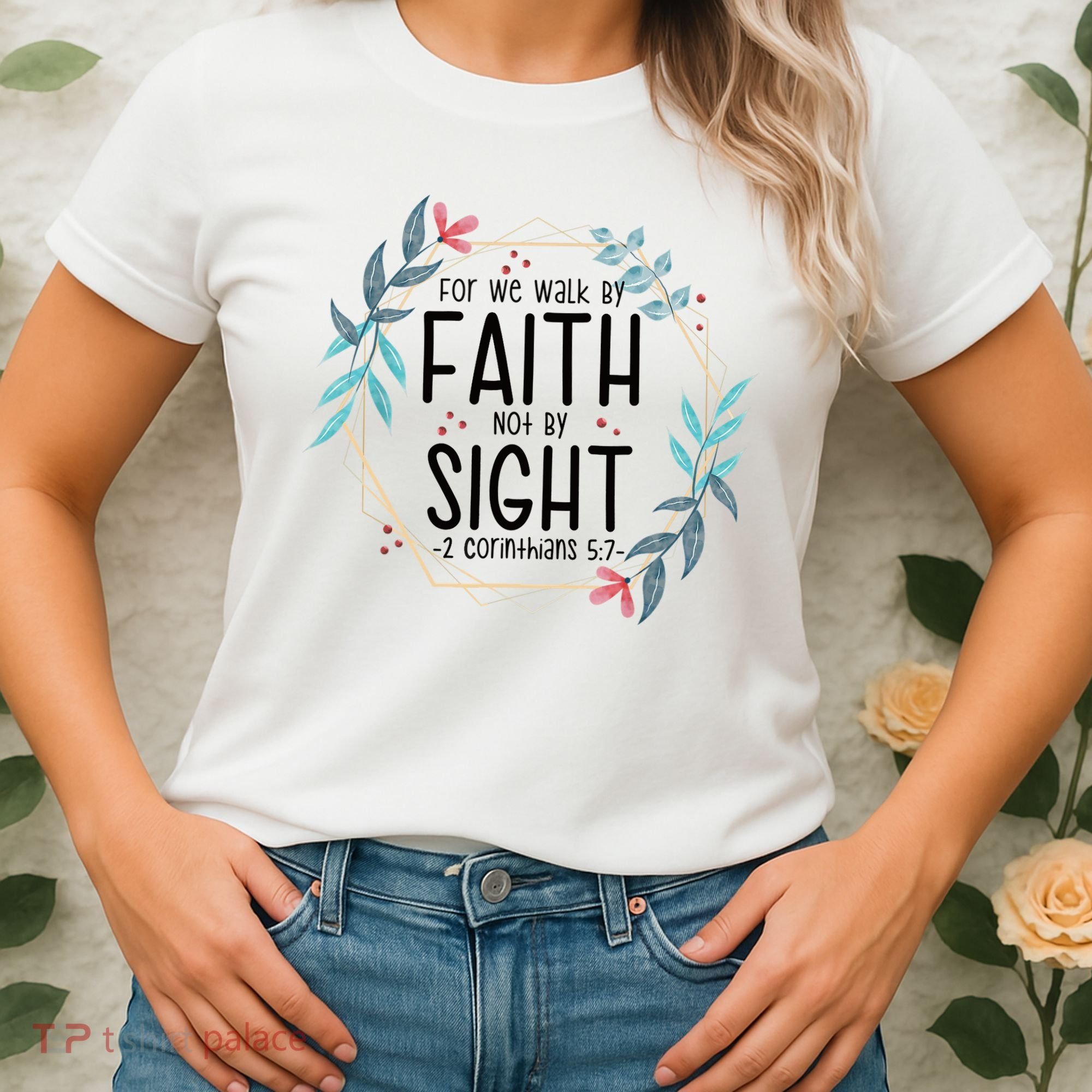2 Corinthians 5:7 For We Walk By Faith Not By Sight Women's T-Shirt