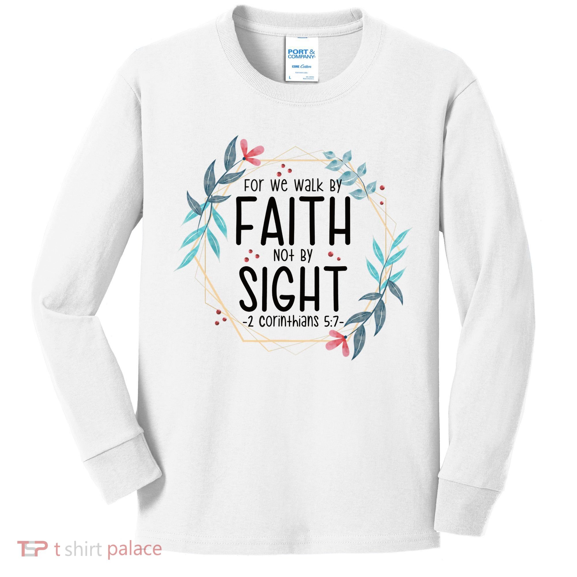 2 Corinthians 5:7 For We Walk By Faith Not By Sight Kids Long Sleeve Shirt