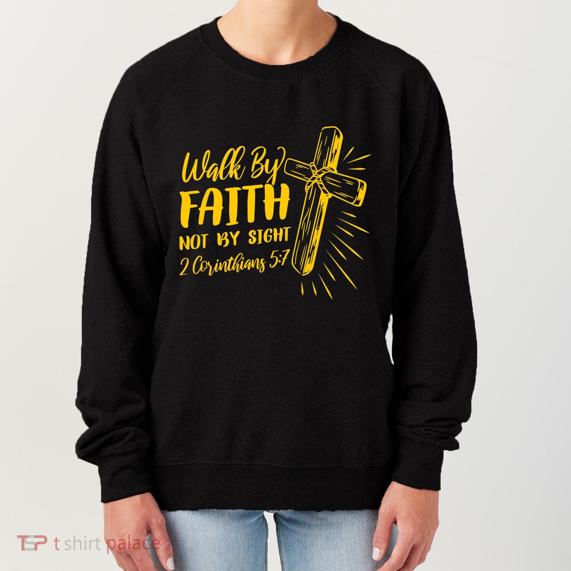 2 Corinthians 5:7 For We Walk By Faith Not By Sight Women's Sweatshirt