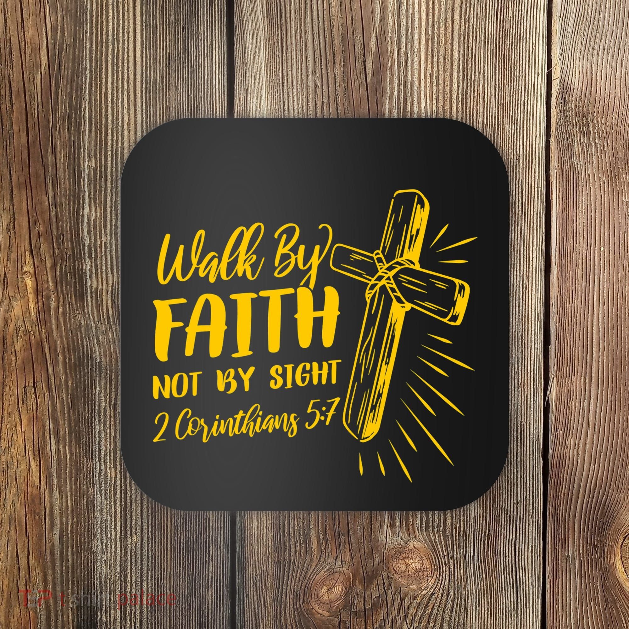2 Corinthians 5:7 For We Walk By Faith Not By Sight Coaster