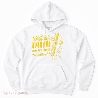 2 Corinthians 5:7 For We Walk By Faith Not By Sight Hoodie