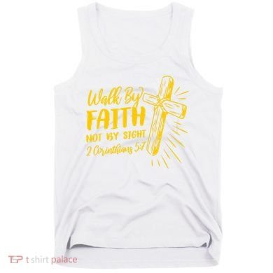 2 Corinthians 5:7 For We Walk By Faith Not By Sight Tank Top