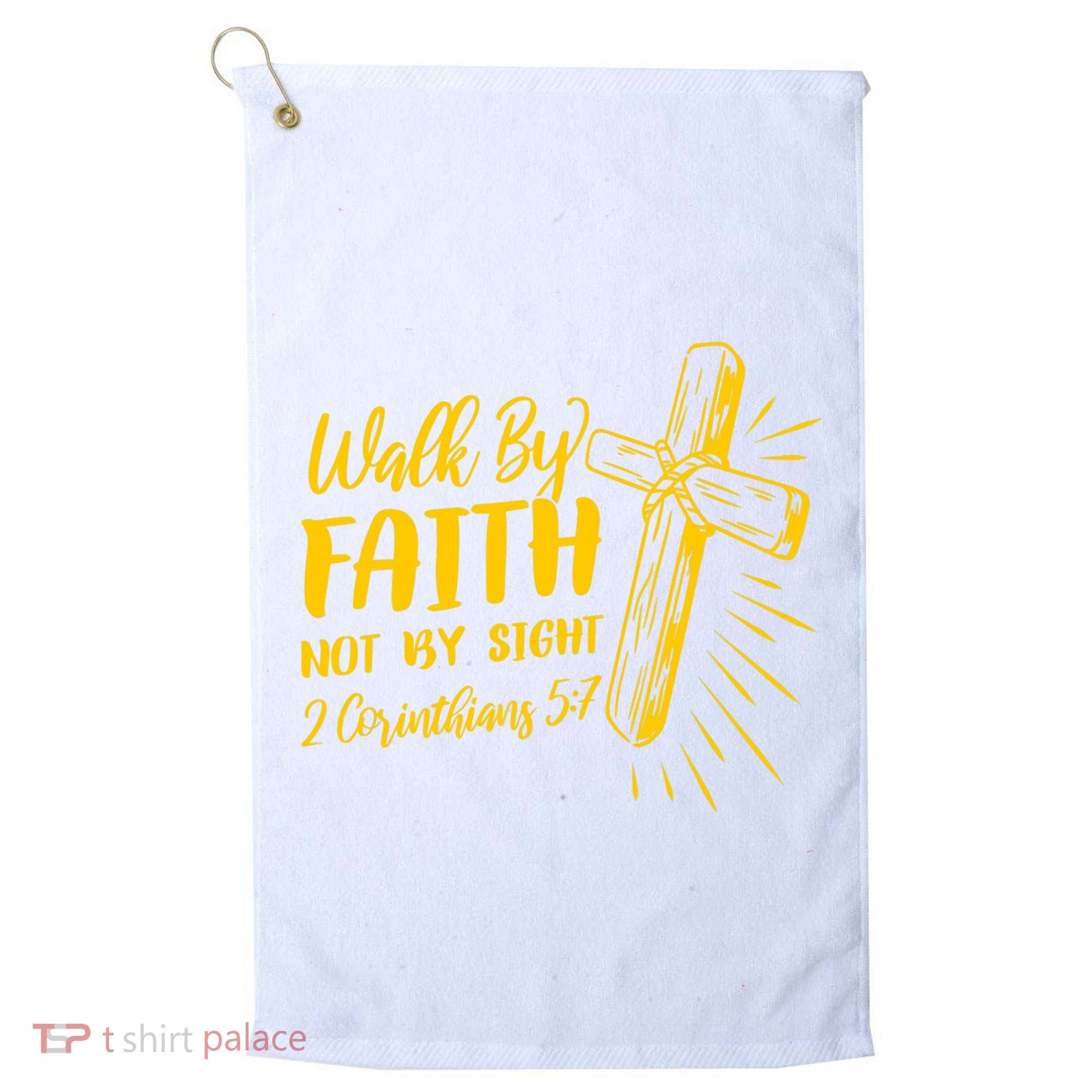 2 Corinthians 5:7 For We Walk By Faith Not By Sight Golf Towel