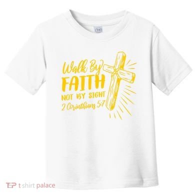 2 Corinthians 5:7 For We Walk By Faith Not By Sight Toddler T-Shirt