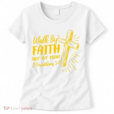 2 Corinthians 5:7 For We Walk By Faith Not By Sight Women's T-Shirt