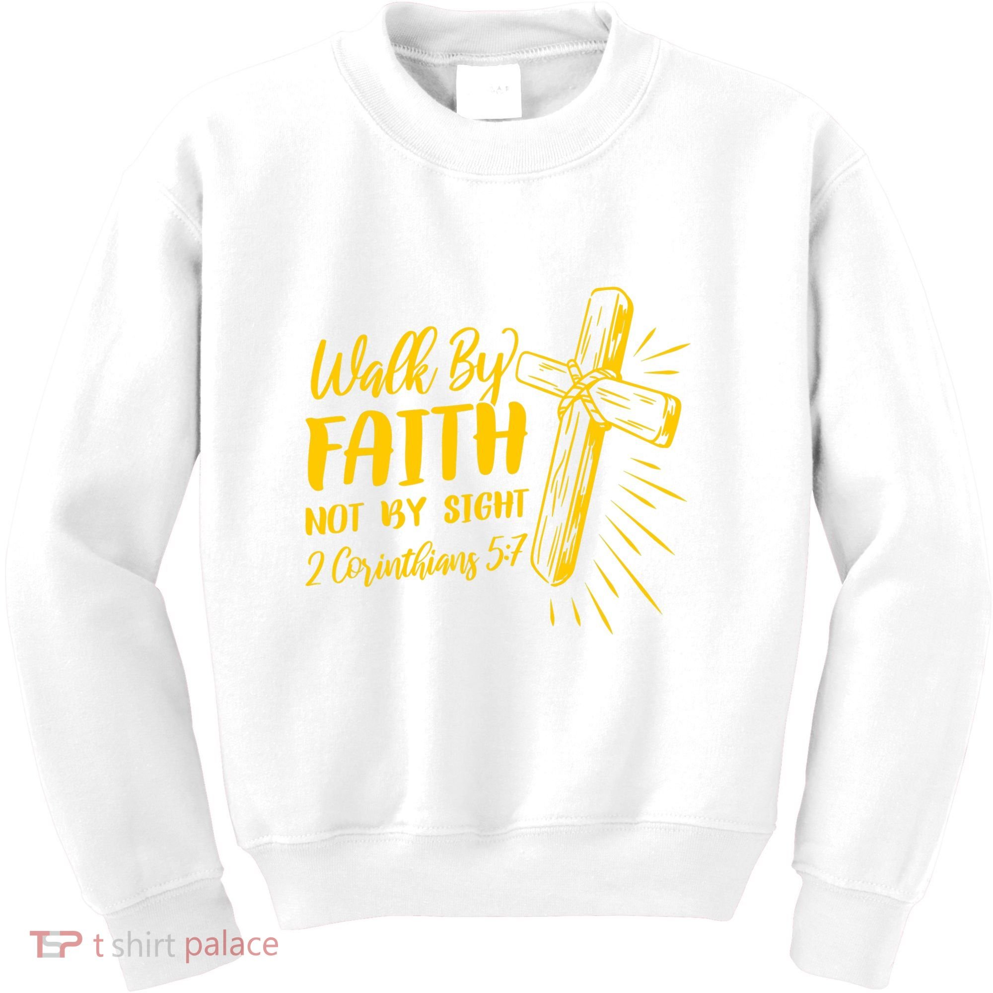2 Corinthians 5:7 For We Walk By Faith Not By Sight Kids Sweatshirt