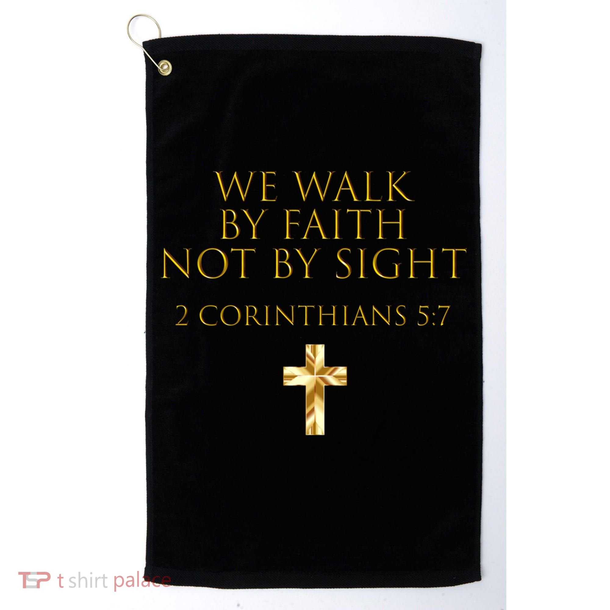 2 Corinthians 5:7 Bible Verse We Walk By Faith Not By Sight Gift Golf Towel