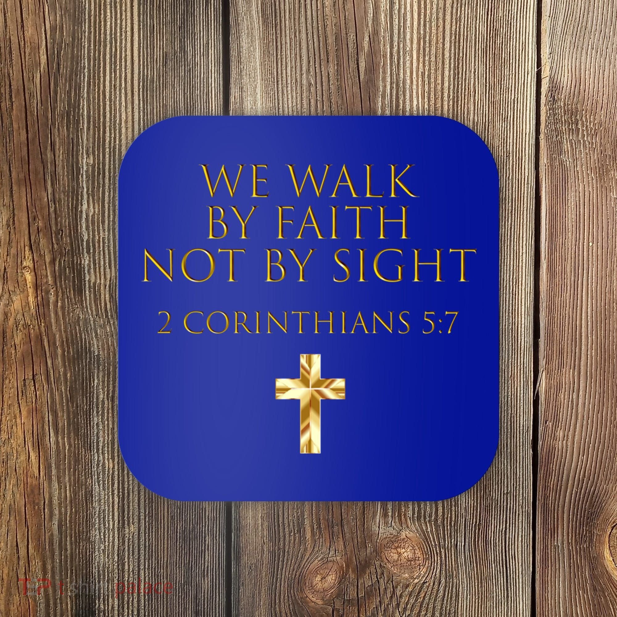 2 Corinthians 5:7 Bible Verse We Walk By Faith Not By Sight Gift Coaster