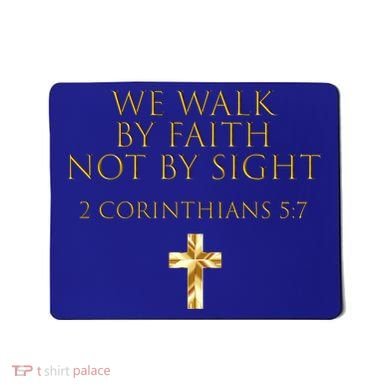 2 Corinthians 5:7 Bible Verse We Walk By Faith Not By Sight Gift Mousepad